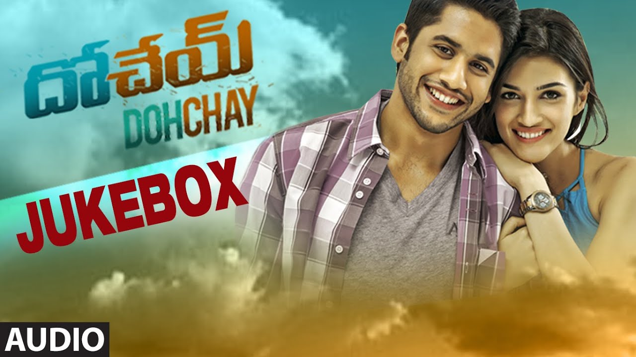 Dohchay || JukeBox || Naga Chaitanya, Kriti Sanon || Telugu Songs 2015