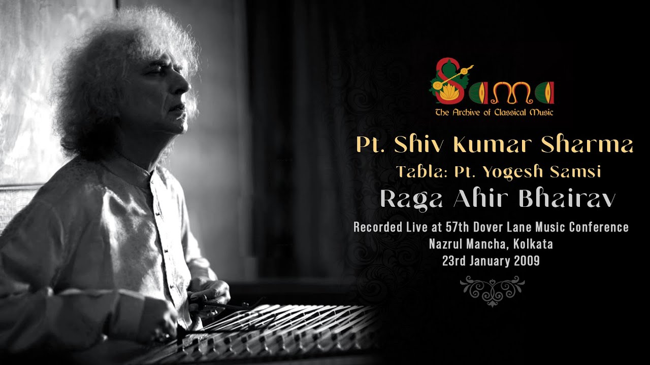 Raga Ahir Bhairav ~ Pt Shiv Kumar Sharma & Pt Yogesh Samsi ~ Dover Lane Music Conference (2009)