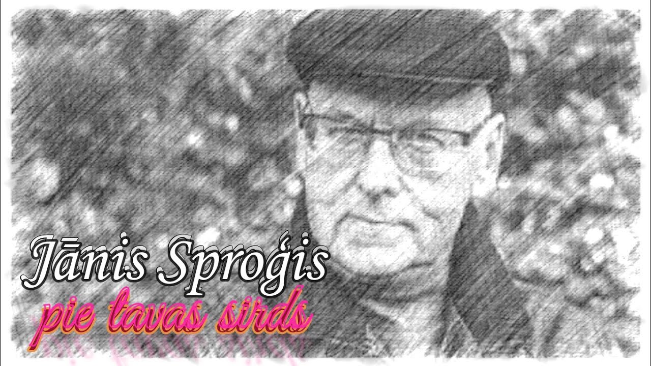 Jānis Sproģis   -   Pie Tavas sirds