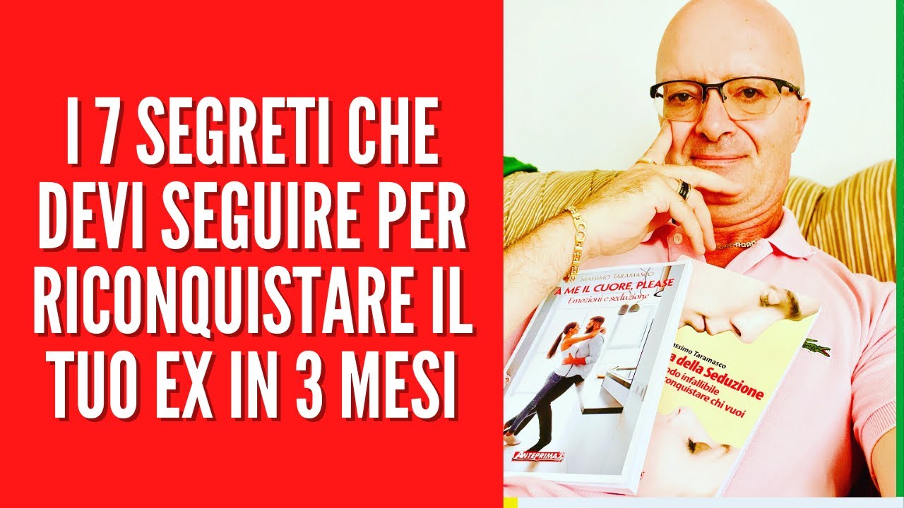 I 7 segreti che devi seguire per riconquistare il tuo ex in 3 mesi