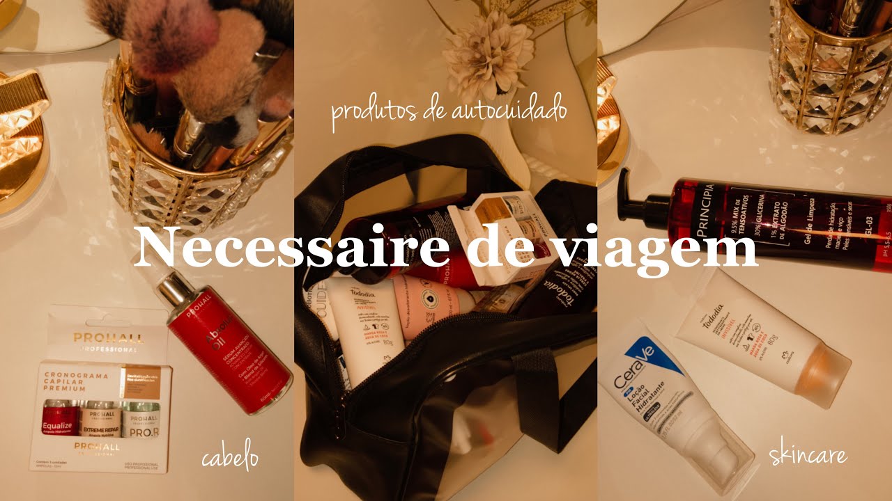 MINHA NECESSAIRE DE VIAGEM, PRODUTOS DE AUTOCUIDADO, CABELO E SKINCARE 