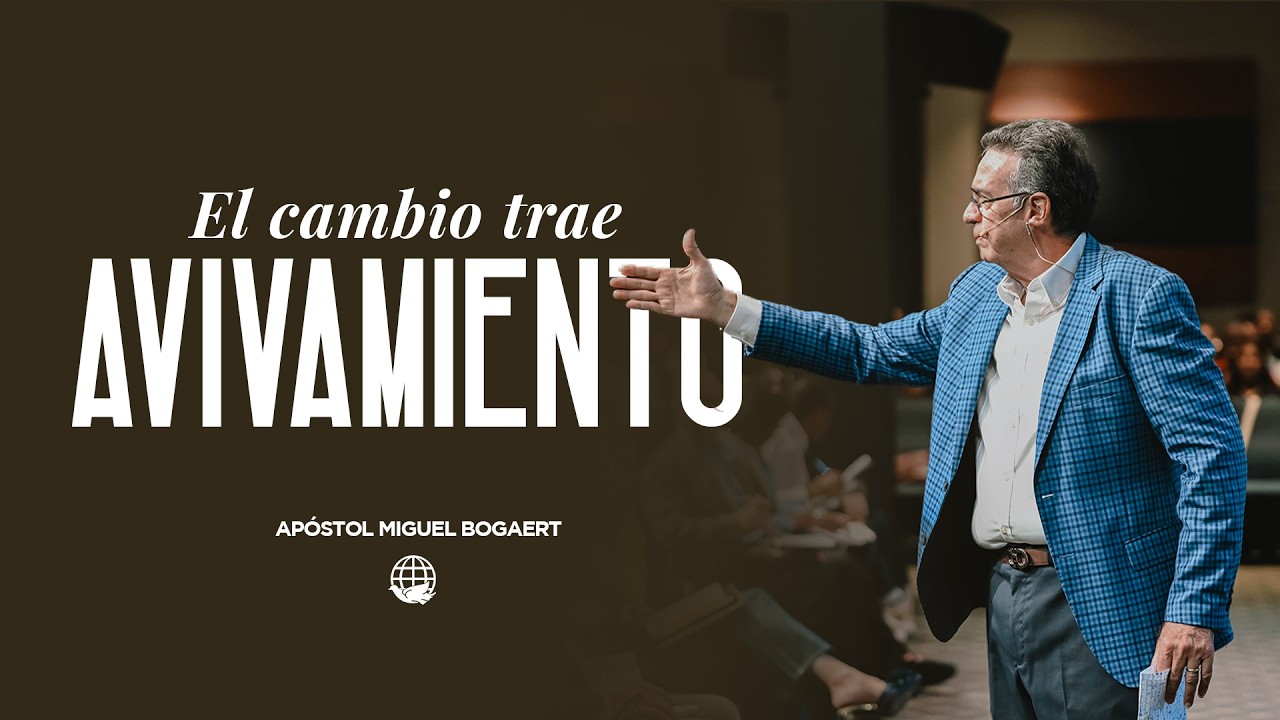 El cambio trae avivamiento | Apóstol Miguel Bogaert–Monte de Dios Horeb