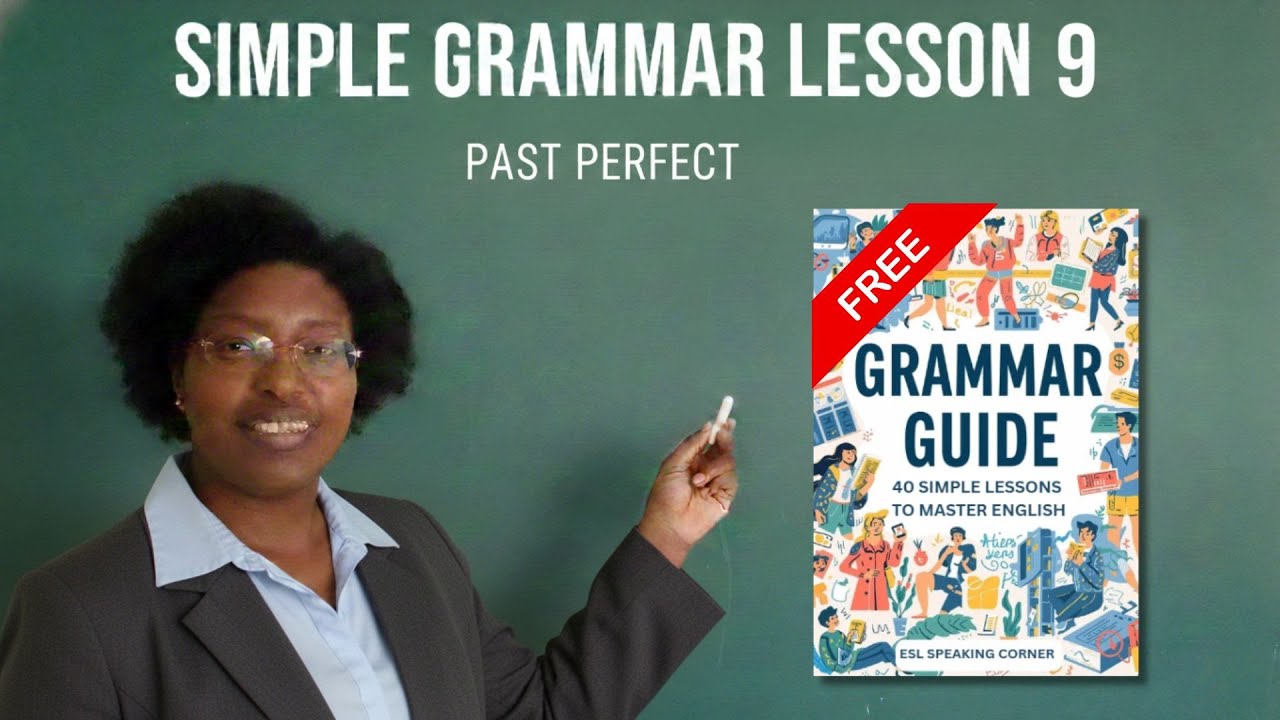 Simple Grammar Lesson 9: Past Perfect | Free ESL Grammar Course