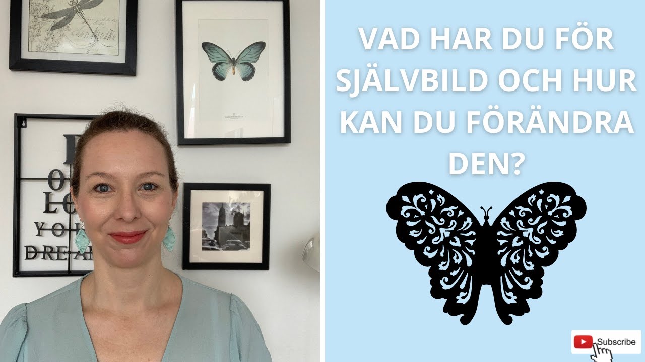 Vad har du f&ouml;r sj&auml;lvbild och hur kan du f&ouml;r&auml;ndra den?