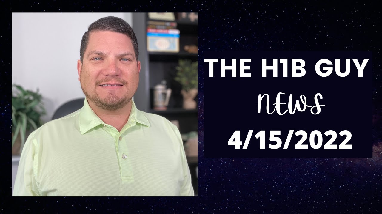 THE H1B GUY NEWS (4/15/2022) H1B Lottery Results, Canada&rsquo;s Tech Talent, Green Card Wastage Expected