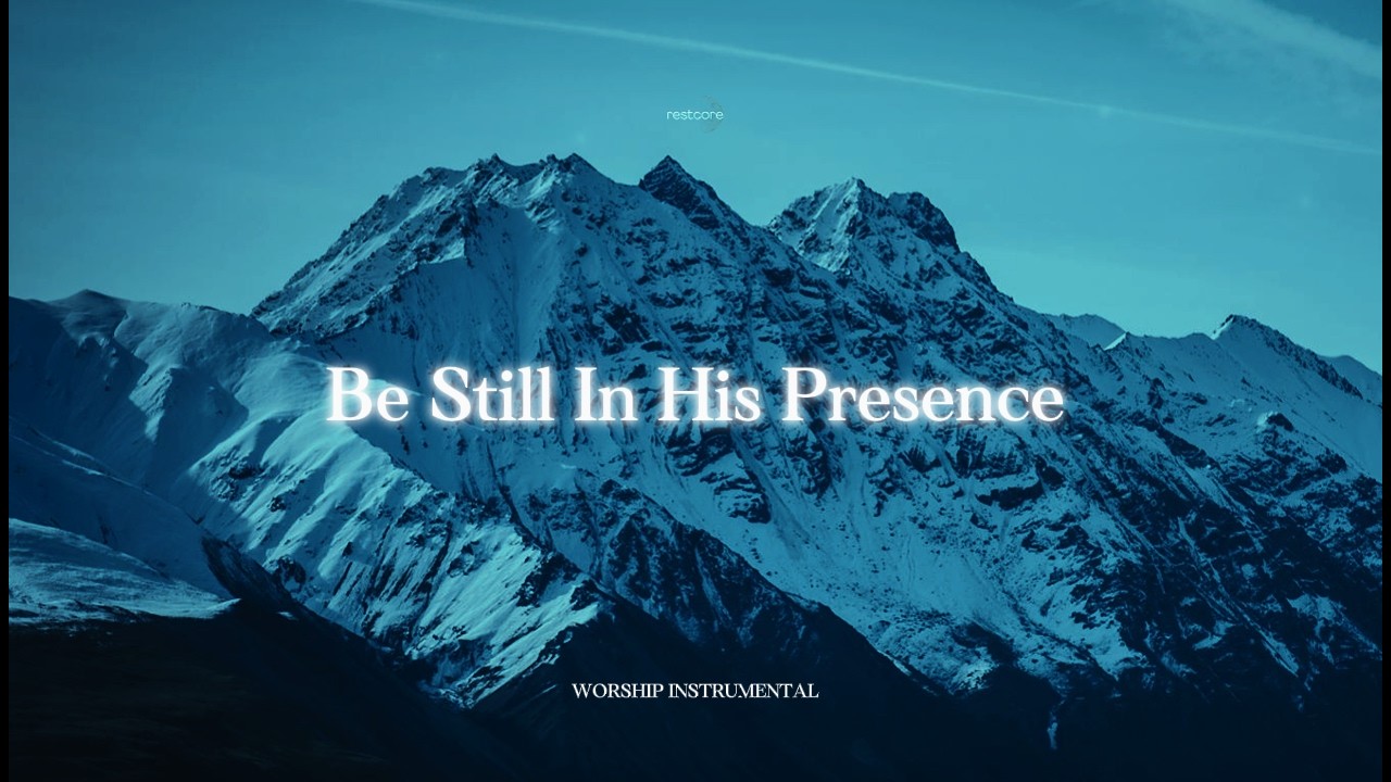 BE STILL IN HIS PRESENCE – Gentle Worship Instrumentals for Rest & Sleep