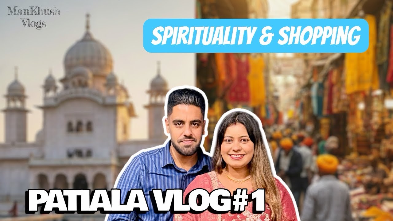 Patiala Vlog #1 | Spirituality, Shopping & Street Food | Couple Travel Vlog