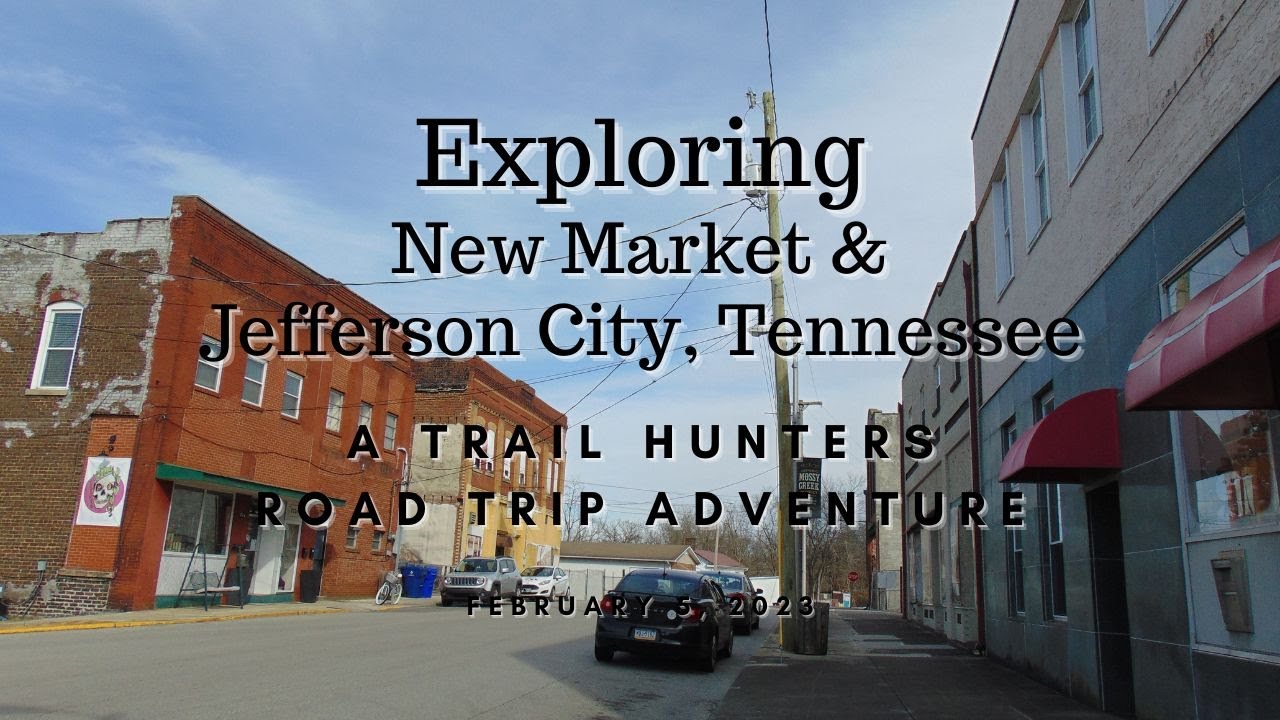 Trail Hunters Road Trip. New Market and Jefferson City, Tennessee