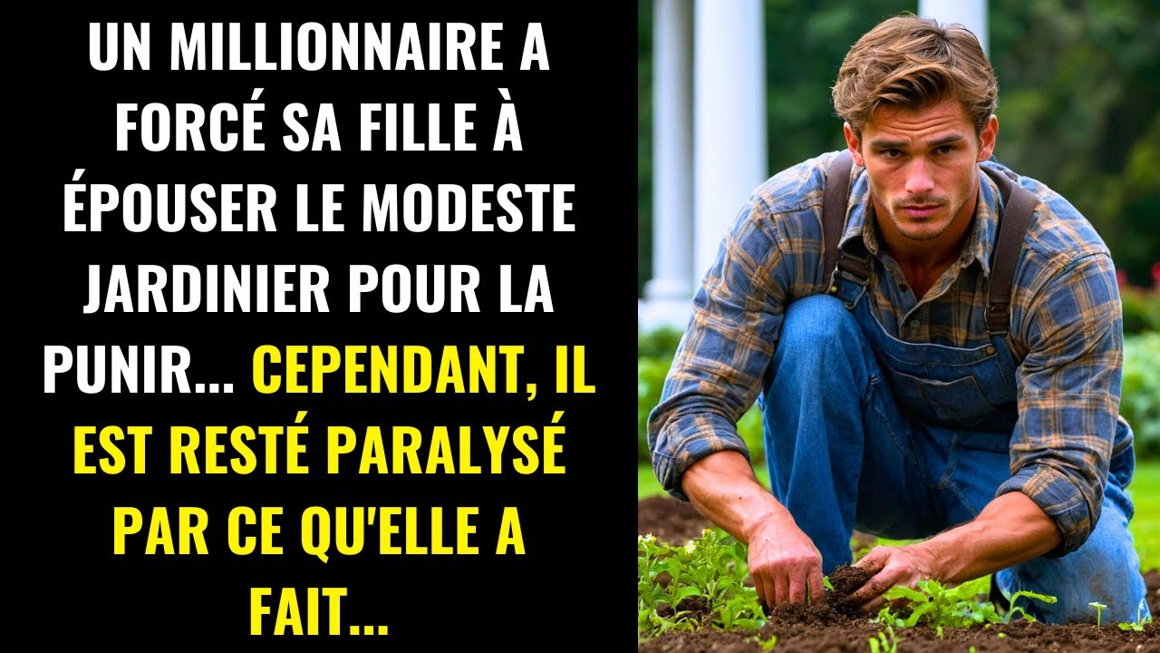 UN MILLIONNAIRE A OBLIGÉ SA FILLE À ÉPOUSER UN JARDINIER, MAIS CE QU'ELLE A FAIT L'A PARALYSÉ...