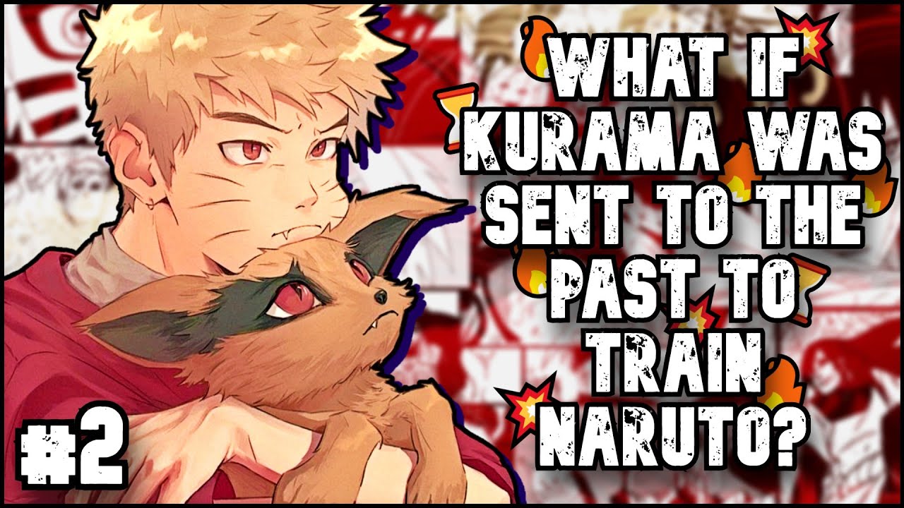 ⏳ WHAT IF KURAMA WAS SENT TO THE PAST TO TRAIN NARUTO? | FANFIC | #2 💥