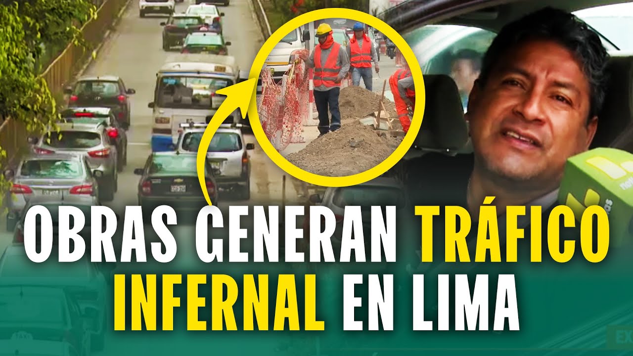 Exceso de obras generan tráfico infernal en todo Lima: Así se vive el caos y desorden en las calles