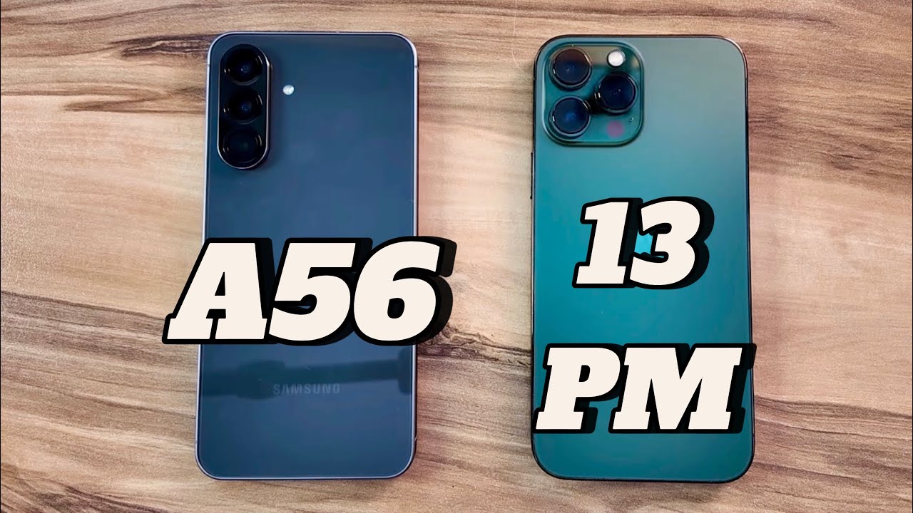 Samsung Galaxy A56 vs iPhone 13 Pro Max