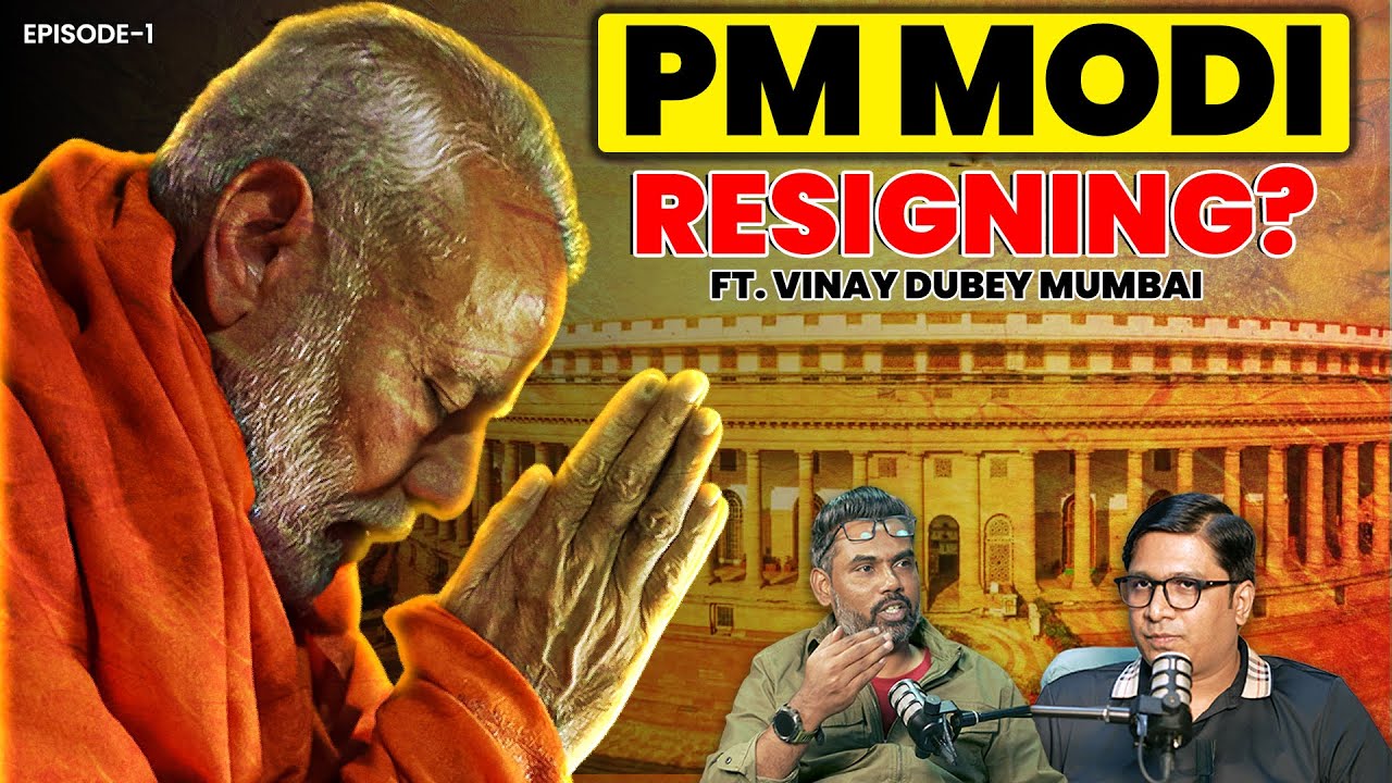PM Modi RESIGNS Now What Happens Next | Vinay Dubey Podcast