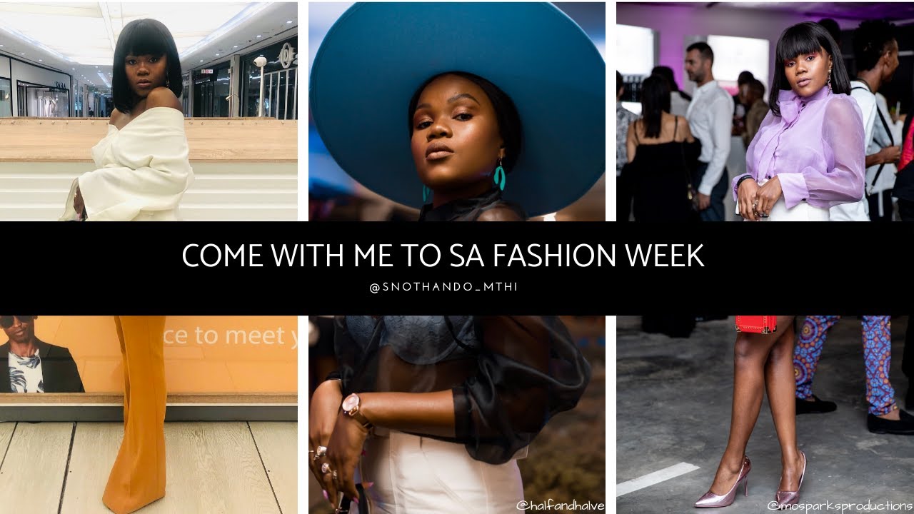 Come with me to South African Fashion Week Johannesburg! | S'nothando