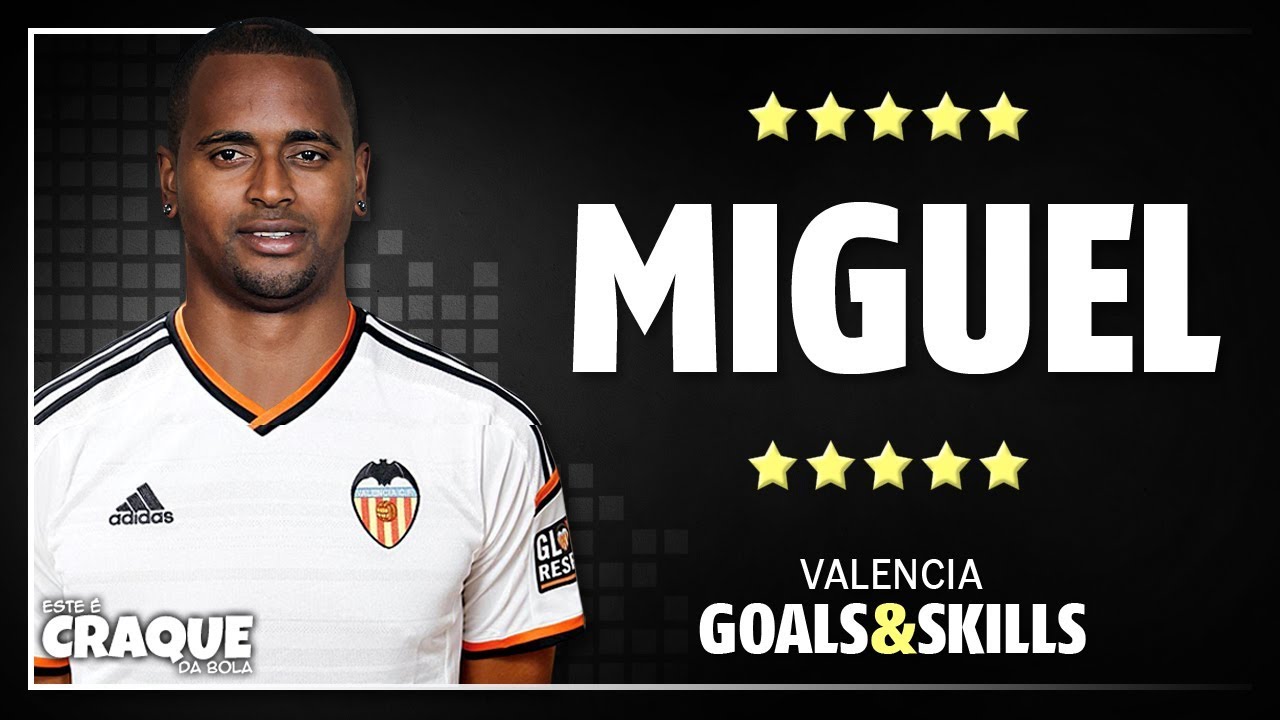 MIGUEL ● Valencia ● Goals & Skills