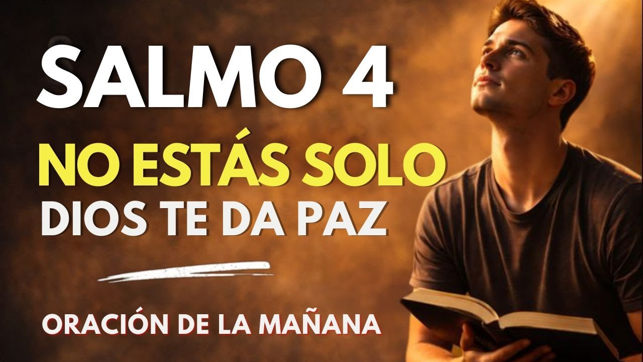 Salmo 4 para comenzar el día en paz | Oración de la Mañana