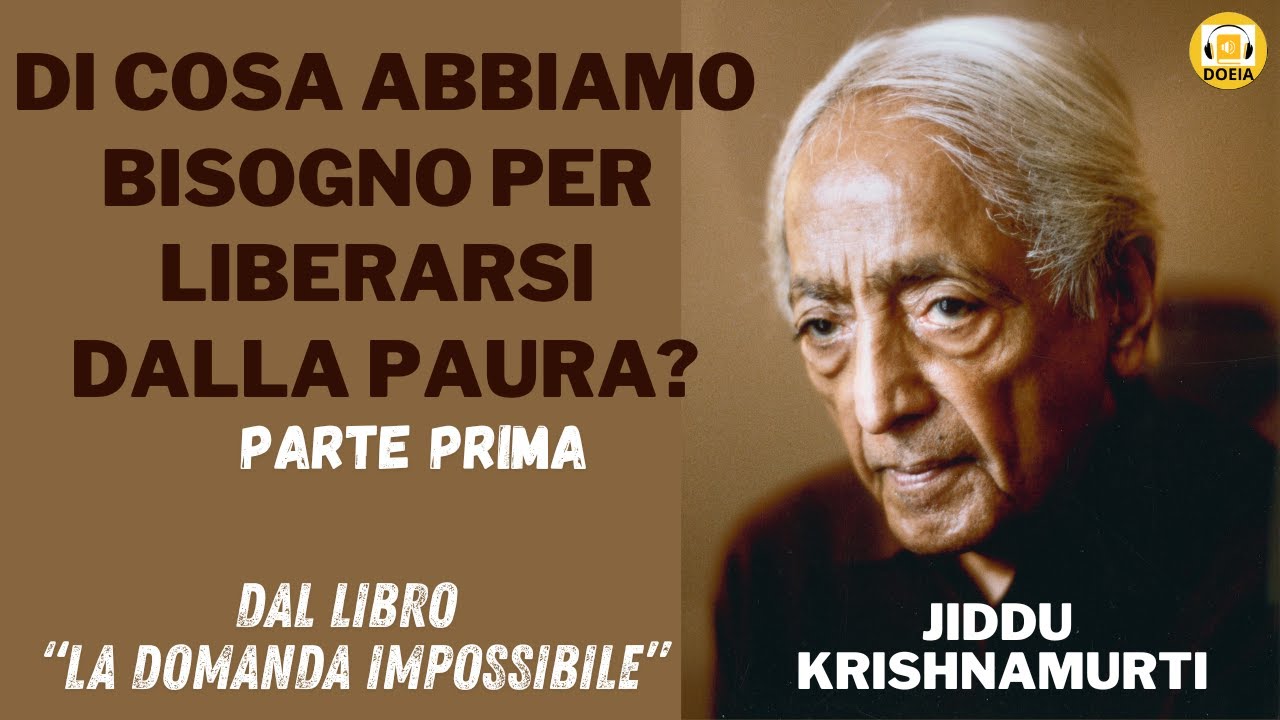 Paura e Piacere, PARTE PRIMA. Discorso con Jiddu Krishnamurti