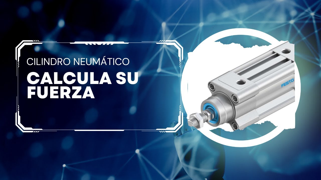 ¿Cómo calcular la fuerza de un cilindro neumático?
