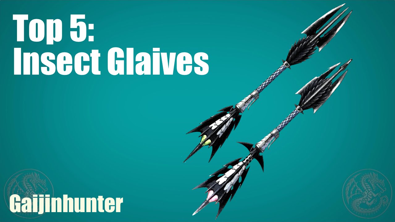 MH4U: My Top 5 Insect Glaives