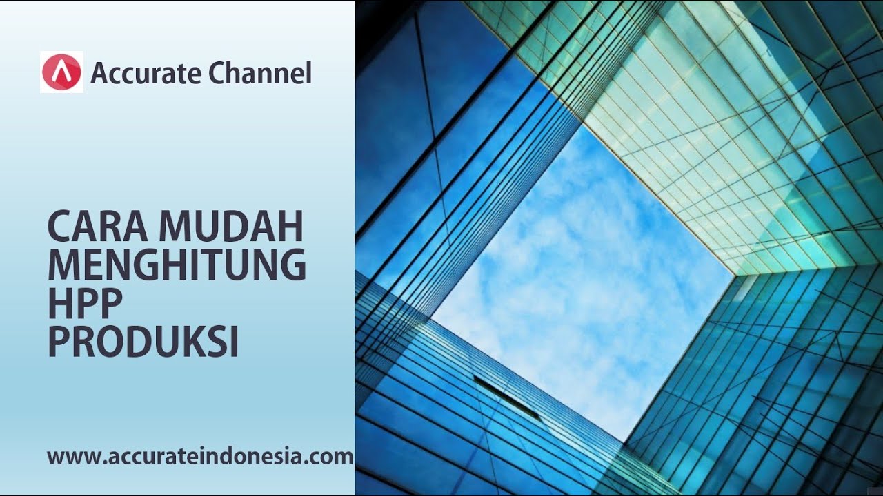 Mencatat Biaya Produksi atau Hpp barang perusahaan manufaktur di Accurate Enterprise