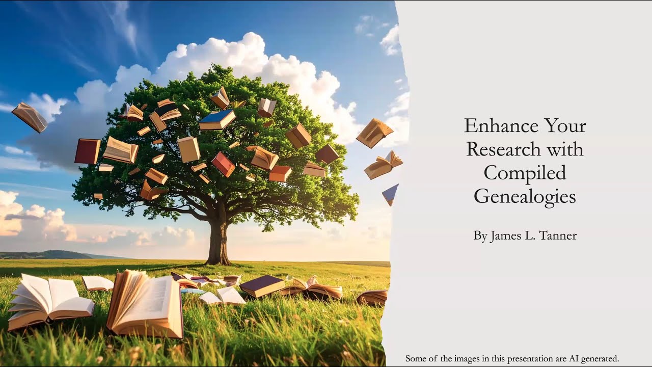 Enhance Your Research with Compiled Genealogies – James Tanner (10 Aug 2025)