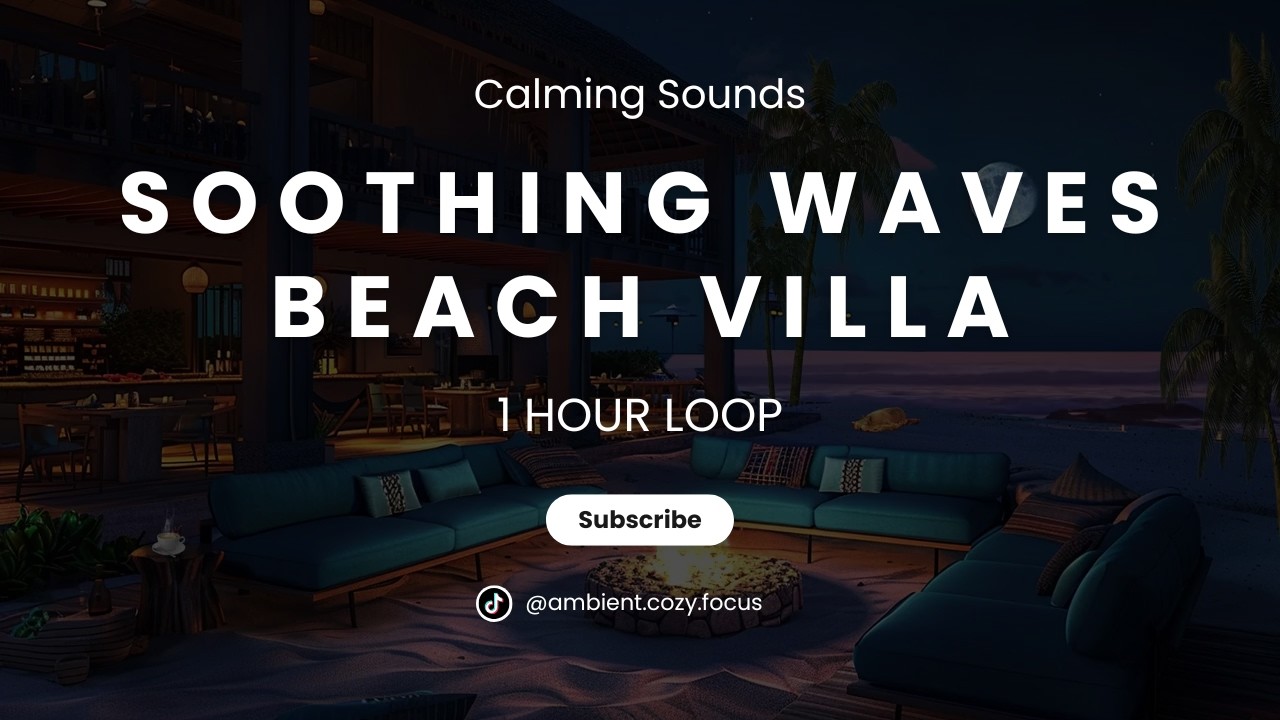 Chillout at the Beach Villa with Soothing Wave Sounds and Cozy Visuals