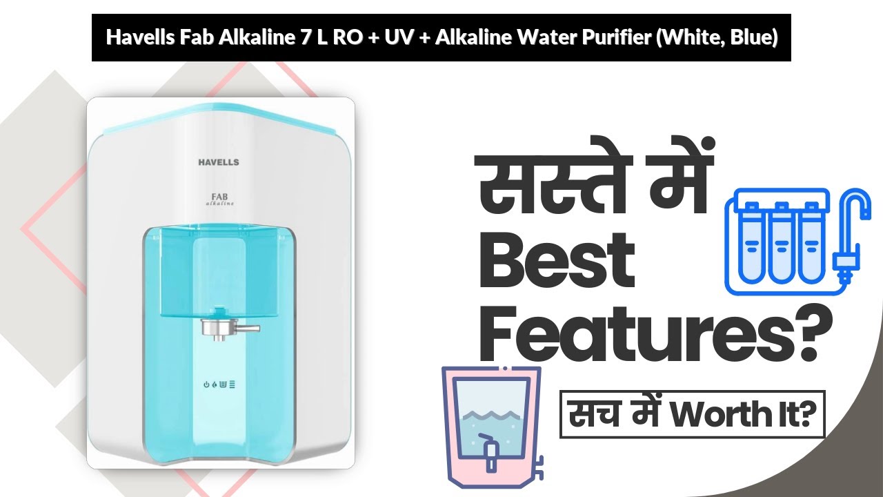 Havells Fab Alkaline 7 L RO + UV + Alkaline Water Purifier (White, Blue) Review in Hindi | Features