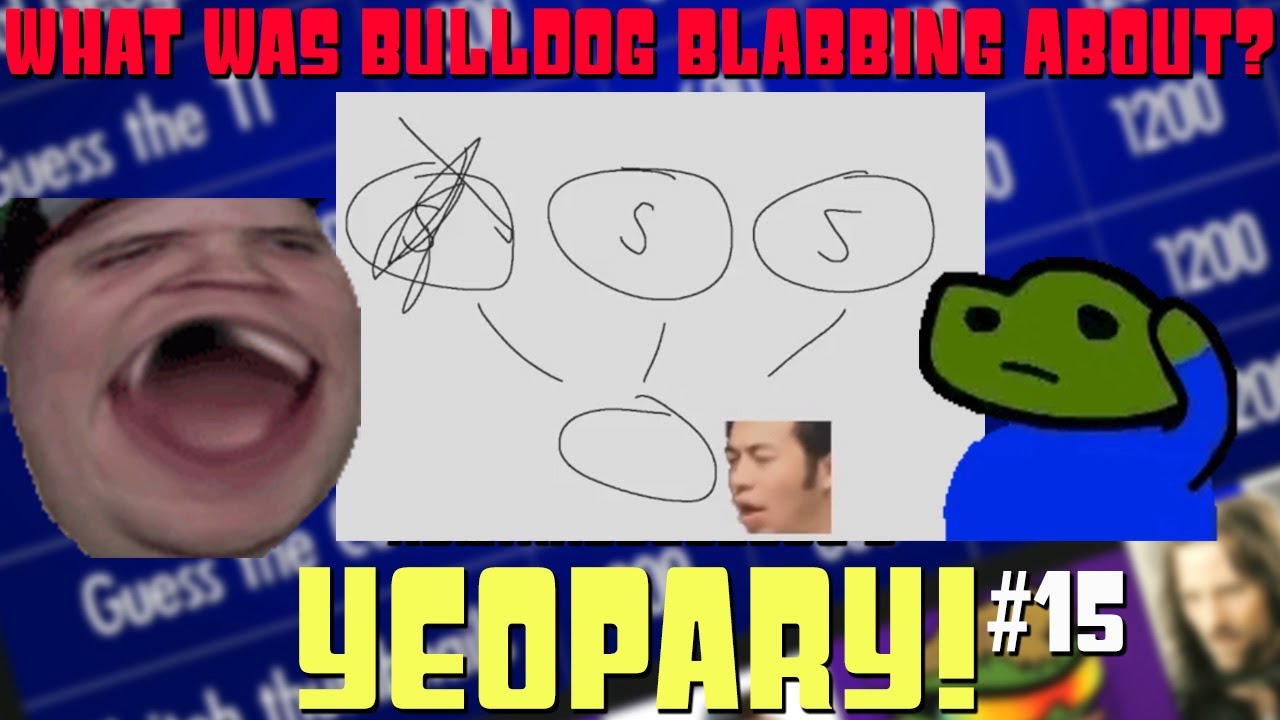 What Was Bulldog Blabbing About? | AdmiralBulldog's Yeopardy! #15
