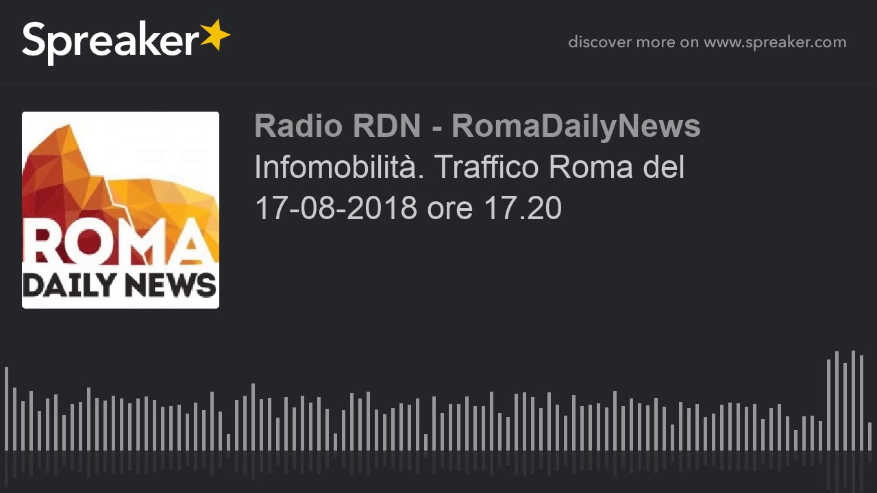 Infomobilit&agrave;. Traffico Roma del 17-08-2018 ore 17.20