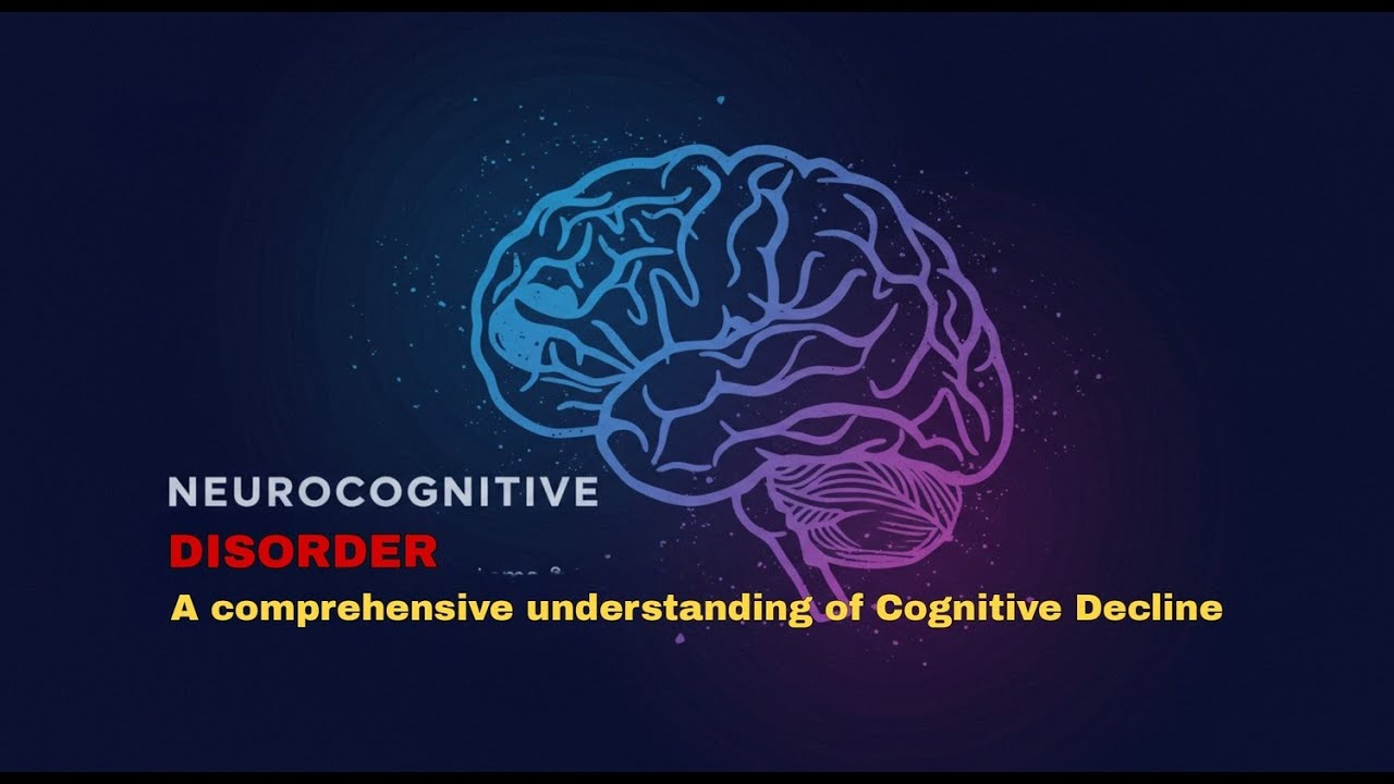 🔴Neurocognitive Disorders: A Comprehensive Understanding of Cognitive Decline