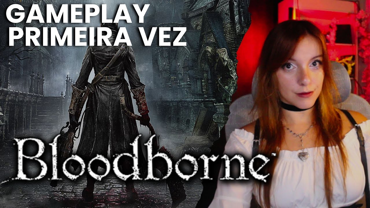 BLOODBORNE GAMEPLAY 🩸 PRIMEIRA VEZ JOGANDO
