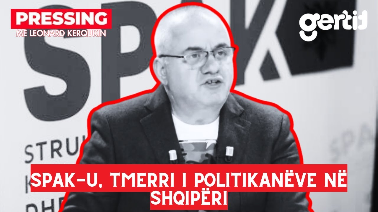 SPAK-u, tmerri i politikanëve në Shqipëri | Pressing