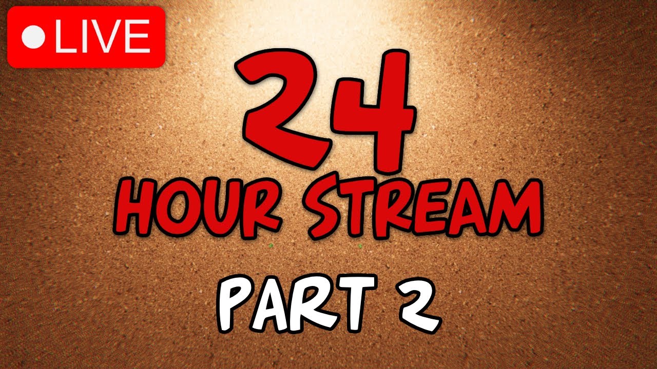 24 HOUR STREAM!! (PART 2) | LIVE