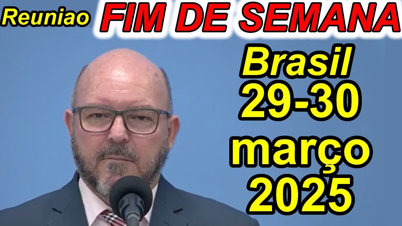 Reunião de fim de semana 29-30 de março 2025 PORTUGUES BRASIL