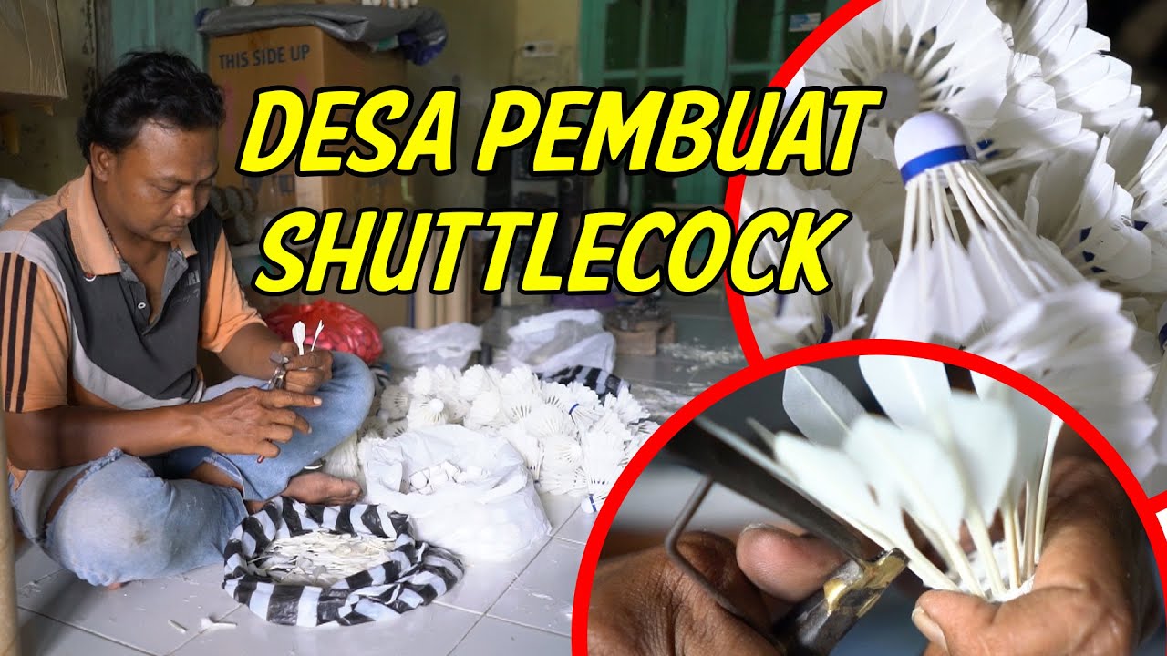 DESA TERKENAL DAN  KREATIF DI TEGAL PEMBUAT SHUTTLECOCK