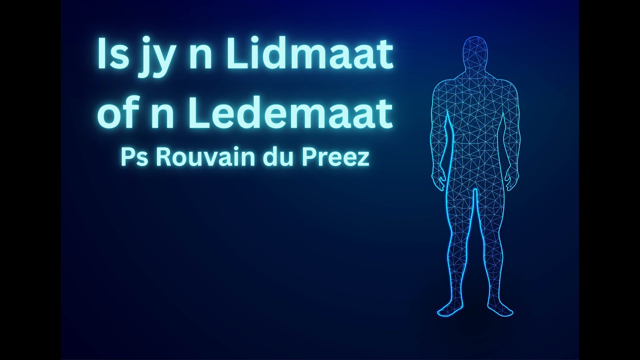 Is jy n Lidmaat of n Ledemaat deur Ps Rouvain du Preez