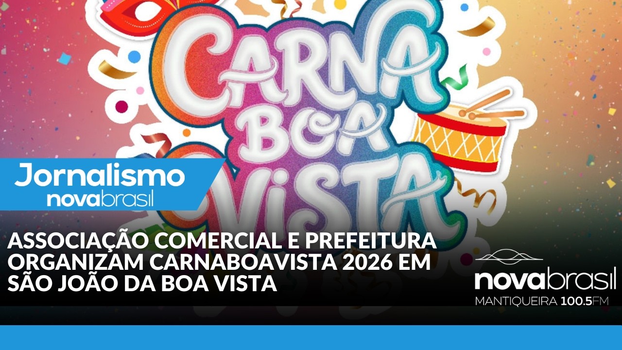 ASSOCIAÇÃO COMERCIAL E PREFEITURA ORGANIZAM CARNABOAVISTA 2026 EM SÃO JOÃO DA BOA VISTA