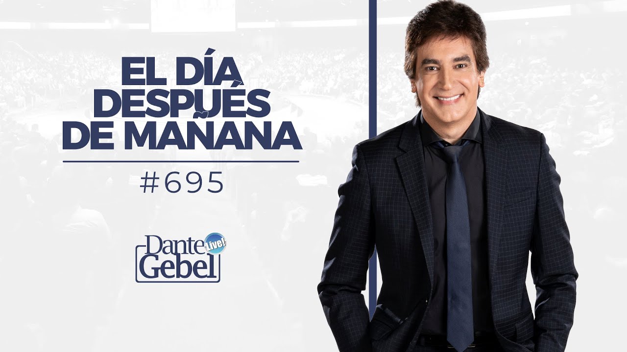 Dante Gebel #695 | El día después de mañana