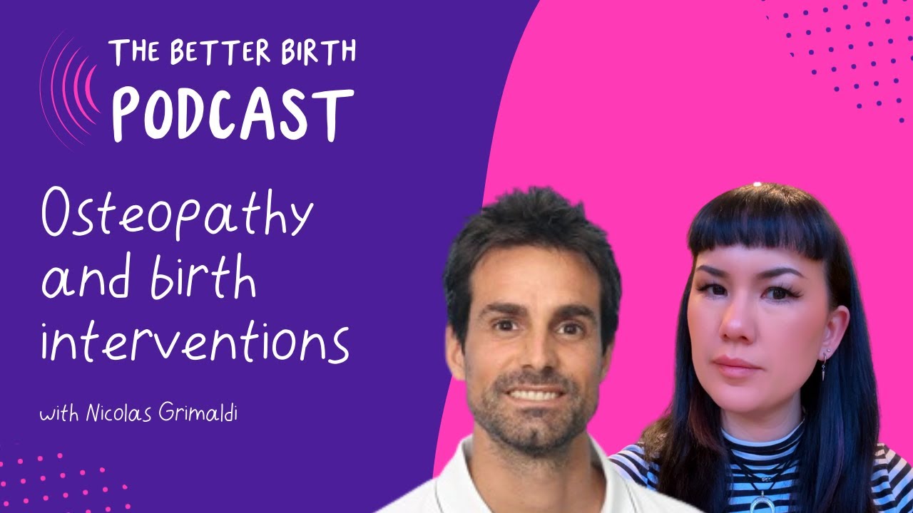 The Better Birth podcast - Osteopathy and birth interventions with Nicolas Grimaldi