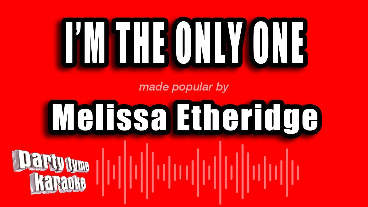 Melissa Etheridge - I'm The Only One (Karaoke Version)