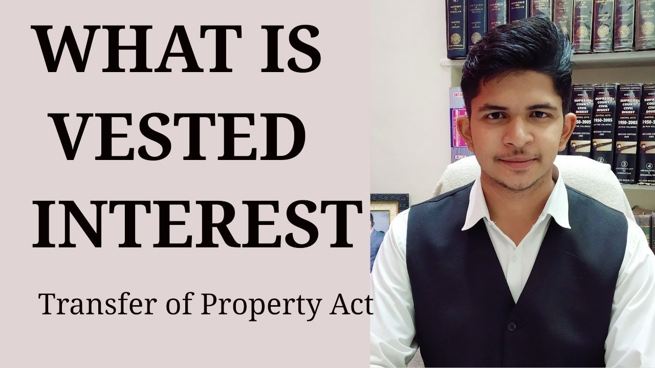 What is Vested Interest - Section 19 - Transfer of Property Act - Vested Interest Explained