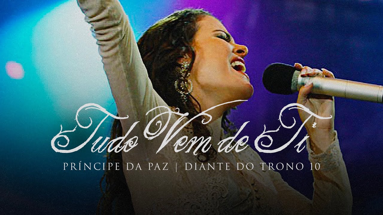 Tudo Vem de Ti | DVD Príncipe da Paz | Diante do Trono