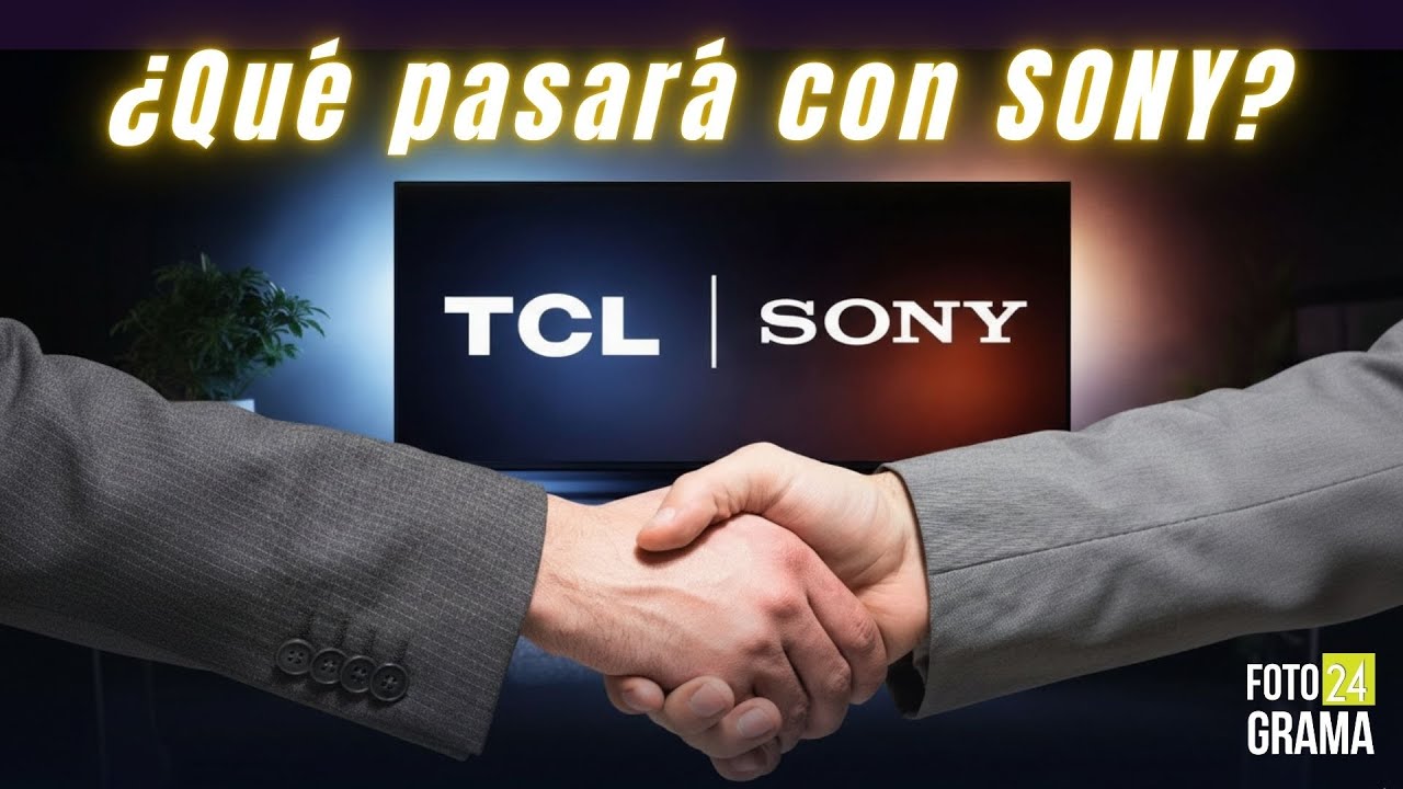 TCL compra a SONY ¿Desaparecerán sus Televisores? | Fotograma 24 con David Arce