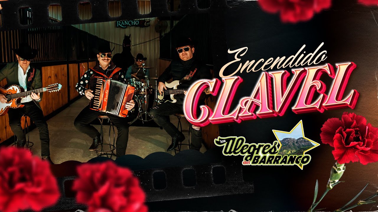 Encendido Clavel - Los Alegres Del Barranco (Video Oficial)