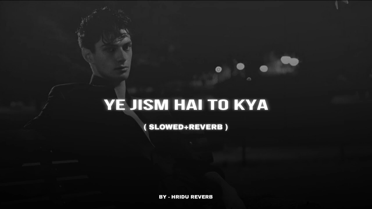 Ali Azmat - Yeh Jism Hai To Kya ( Slowed+Reverb ) Jism 2  | Randeep | Sunny Leone | Hridu Reverb 