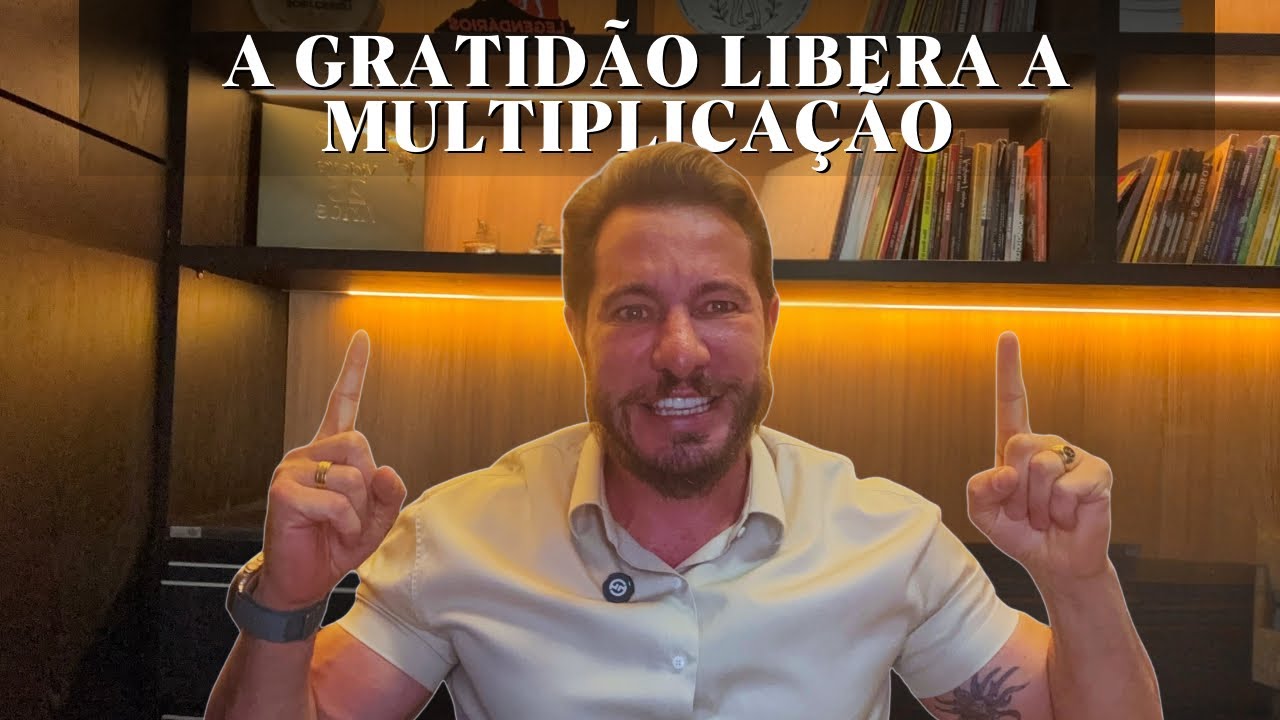 A GRATIDÃO libera a multiplicação na SUA VIDA