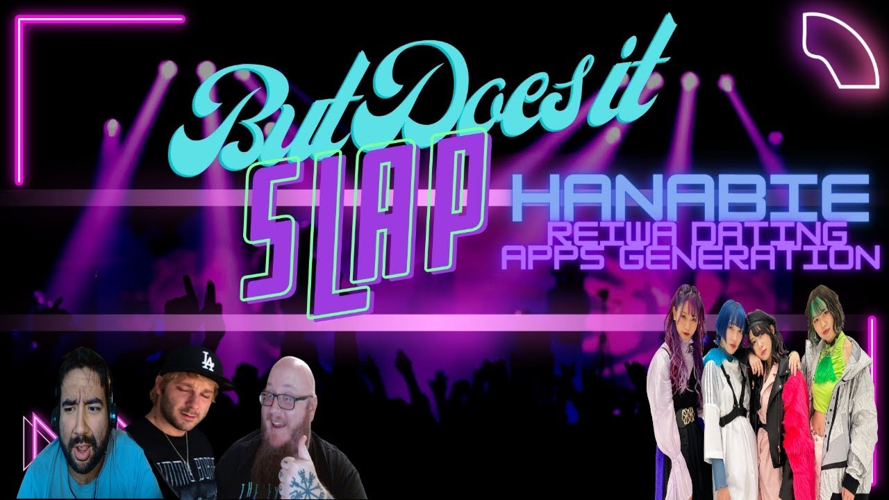 But Does it Slap? Hanabie- Reiwa Dating Apps Generation