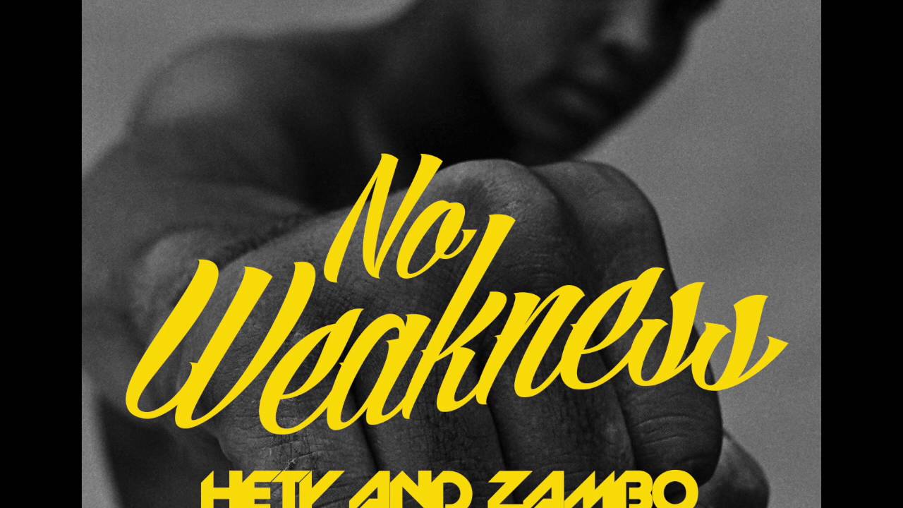 Hety And Zambo - No Weakness (AUDIO)