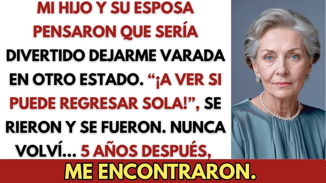 Mi hijo y su esposa me abandonaron en otro estado riendo: 