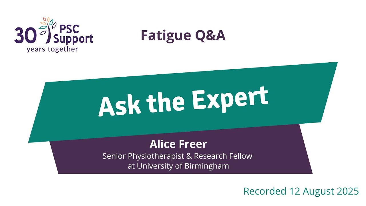PSC Fatigue with Alice Freer - PSC Support Ask the Expert series